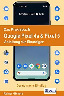 Das Praxisbuch Google Pixel 4a & Pixel 5 - Anleitung für Einsteiger