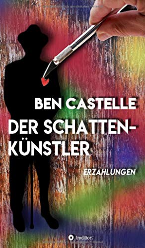 Der Schattenkünstler: Erzählungen
