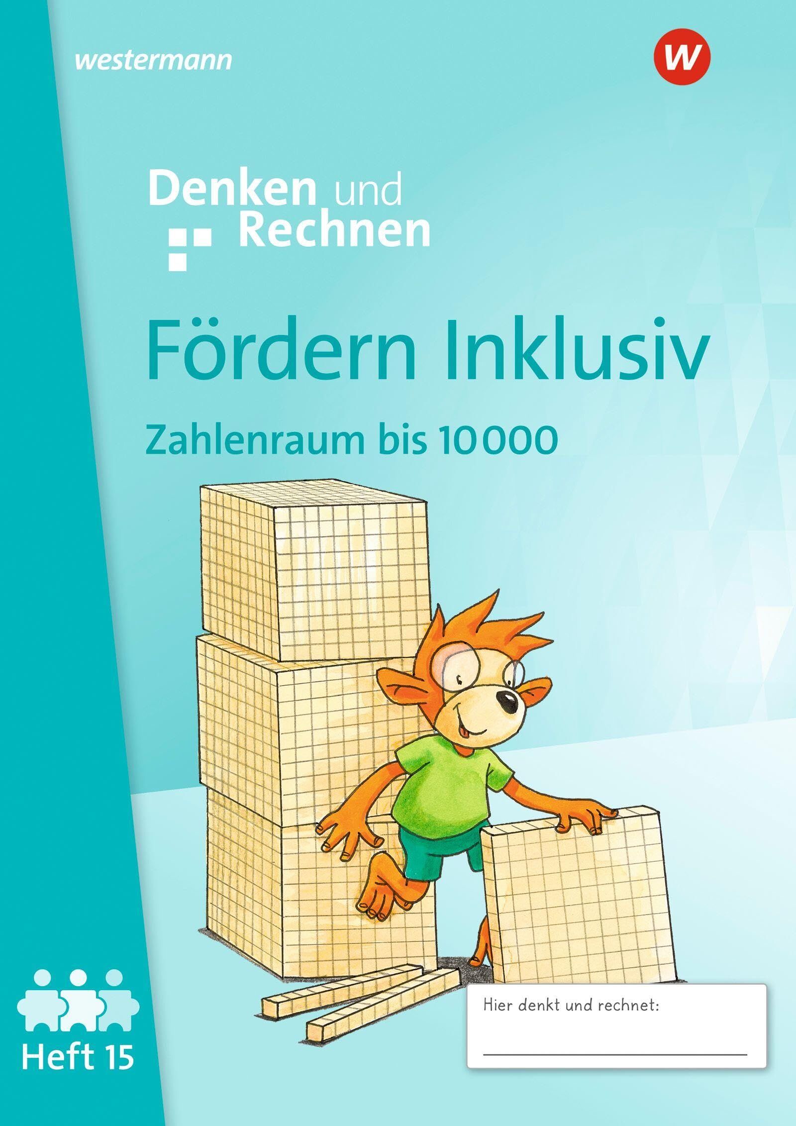 Fördern Inklusiv. Heft 15: Zahlenraum bis 10 000 Denken und Rechnen