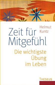 Zeit für Mitgefühl: Die wichtigste Übung im Leben