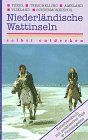 Niederländische Wattinseln selbst entdecken: Texel, Terschelling, Vlieland, Ameland, Schiermonnikoog. Reisehandbuch mit praktischen Tips und Preisangaben