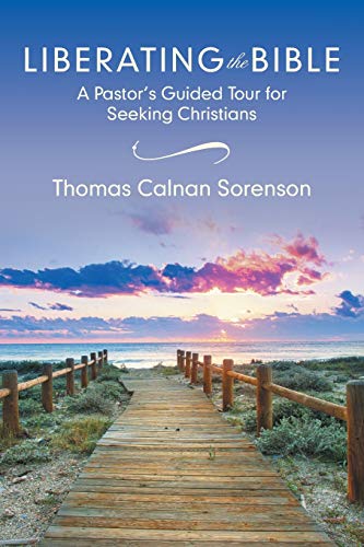 Liberating the Bible: A Pastors Guided Tour for Seeking Christians