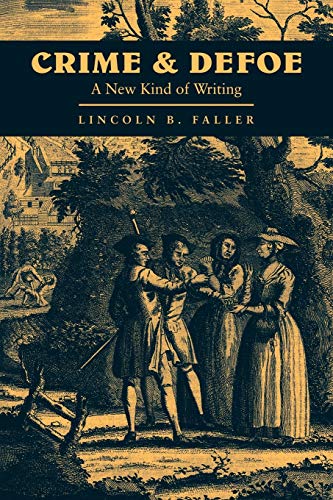 Crime and Defoe: A New Kind of Writing (Cambridge Studies in Eighteenth-Century English Literature and Thought, Band 16)