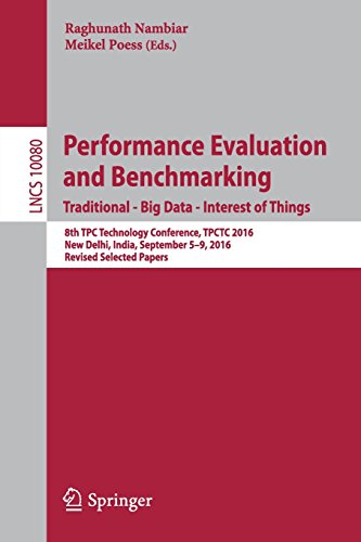 Performance Evaluation and Benchmarking. Traditional - Big Data - Interest of Things: 8th TPC Technology Conference, TPCTC 2016, New Delhi, India, ... Papers (Lecture Notes in Computer Science)