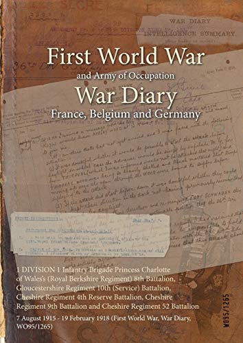 1 DIVISION 1 Infantry Brigade Princess Charlotte of Wales's (Royal Berkshire Regiment) 8th Battalion, Gloucestershire Regiment 10th (Service) ... 1918 (First World War, War Diary, WO95/1265)