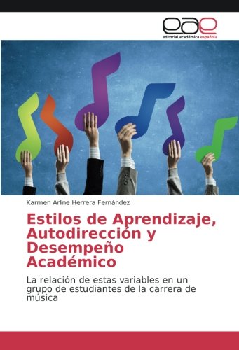 Estilos de Aprendizaje, Autodirección y Desempeño Académico: La relación de estas variables en un grupo de estudiantes de la carrera de música