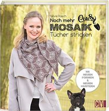 Noch mehr CraSy-Mosaik-Tücher stricken: Neue Formen & neue Muster