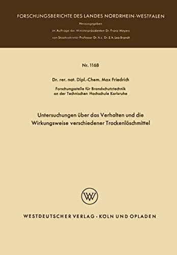Untersuchungen über das Verhalten und die Wirkungsweise verschiedener Trockenlöschmittel (Forschungsberichte des Landes Nordrhein-Westfalen, 1168, Band 1168)