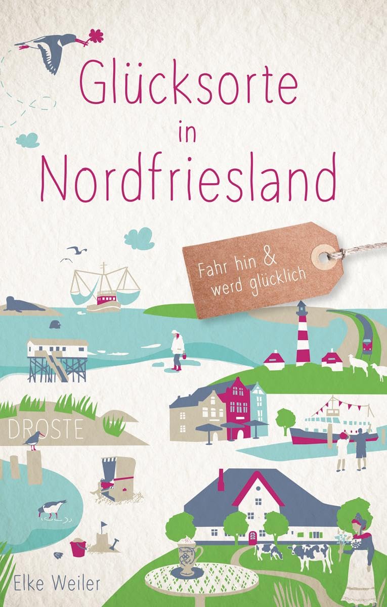 Elke Weiler Glücksorte In Nordfriesland, Fahr Hin & Werd Glücklich
