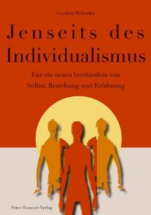 Jenseits des Individualismus: Für ein neues Verständnis von Selbst, Beziehung und Erfahrung