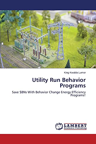 Utility Run Behavior Programs: Save $BNs With Behavior Change Energy Efficiency Programs!