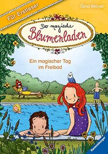 Der magische Blumenladen für Erstleser, Band 5: Ein magischer Tag im Freibad