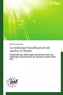 Le mélange hexafluorure de soufre et Azote: Propriétés des décharges couronnes dans les mélanges hexafluorure de soufre et azote (SF6-N2) (Omn.Pres.Franc.)