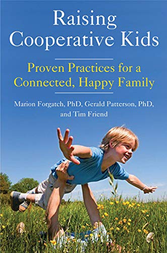 Raising Cooperative Kids: Proven Practices for a Connected, Happy Family (Parenting Book for Readers of The Whole-Brain Child)