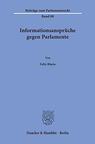 Informationsansprüche gegen Parlamente. (Beiträge zum Parlamentsrecht)