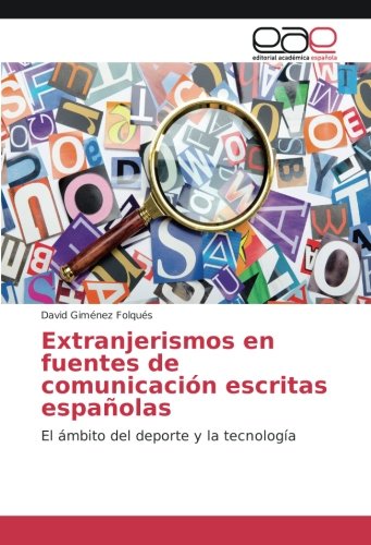 Extranjerismos en fuentes de comunicación escritas españolas: El ámbito del deporte y la tecnología