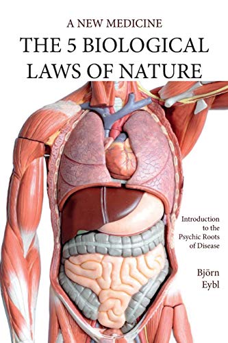 Björn Eybl The Five Biological Laws Of Nature, A New Medicine (Color Edition), A New Medicine (Color Edition) English