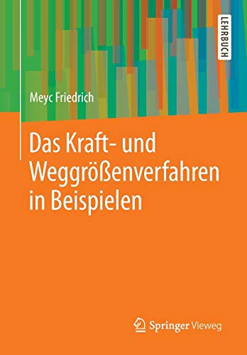 Das Kraft- und Weggrößenverfahren in Beispielen