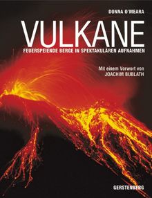 Vulkane: Feuerspeiende Berge in spektakulären Aufnahmen