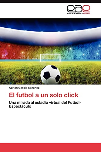 El futbol a un solo click: Una mirada al estadio virtual del Futbol-Espectáculo