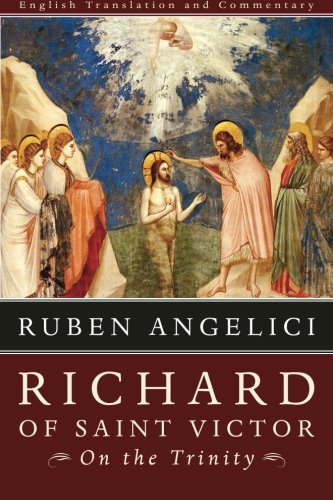 Richard of Saint Victor, On the Trinity: English Translation and Commentary