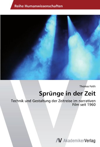 Sprünge in der Zeit: Technik und Gestaltung der Zeitreise im narrativen Film seit 1960