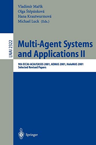 Multi-Agent Systems and Applications II: 9th Eccai-Acai/Easss 2001, Aemas 2001, HoloMas 2001 Selected Revised Papers (Lecture Notes in Computer Science, 2322, Band 2322)