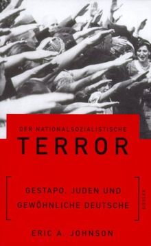 Der nationalsozialistische Terror. Gestapo, Juden und gewöhnliche Deutsche