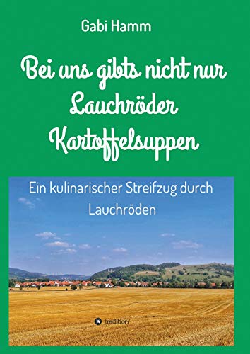 Bei uns gibt's nicht nur Lauchröder Kartoffelsuppen: Ein kulinarischer Spaziergang durch Lauchröden