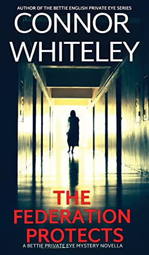 The Federation Protects: A Bettie Private Eye Mystery Novella (The Bettie English Private Eye Mysteries, Band 6)