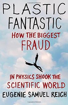 Plastic Fantastic: The Astonishing Story of Failed Genius Jan Hendrik Schon and His Fake Superconductor (Macmillan Science)