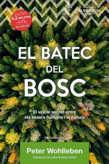 El batec del bosc: El vincle secret entre els éssers humans i la natura (La Mandràgora, Band 6)
