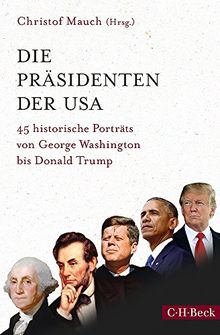 Die Präsidenten der USA: 45 historische Porträts von George Washington bis Donald Trump