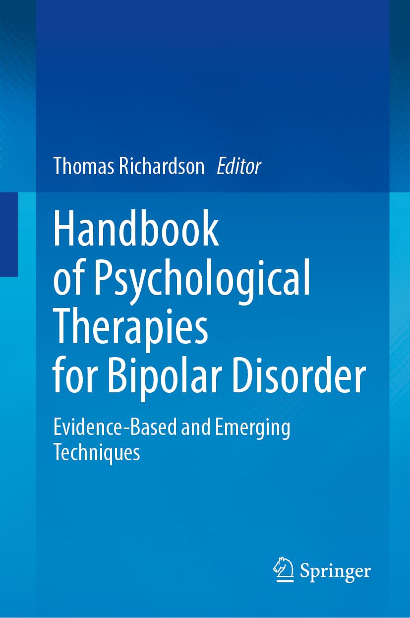Handbook of Psychological Therapies for Bipolar Disorder: Evidence-Based and Emerging Techniques