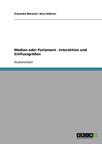 Medien oder Parlament - Interaktion und Einflussgrößen