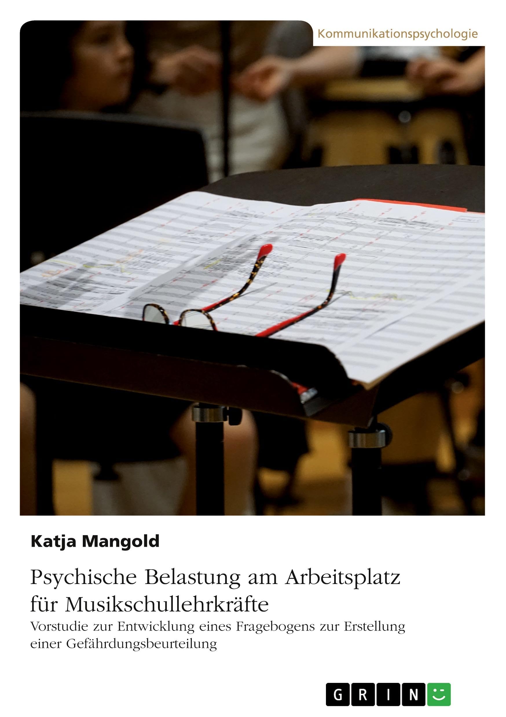 Psychische Belastung am Arbeitsplatz für Musikschullehrkräfte: Vorstudie zur Entwicklung eines Fragebogens zur Erstellung einer Gefährdungsbeurteilung