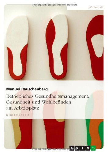 Betriebliches Gesundheitsmanagement: Gesundheit und Wohlbefinden am Arbeitsplatz