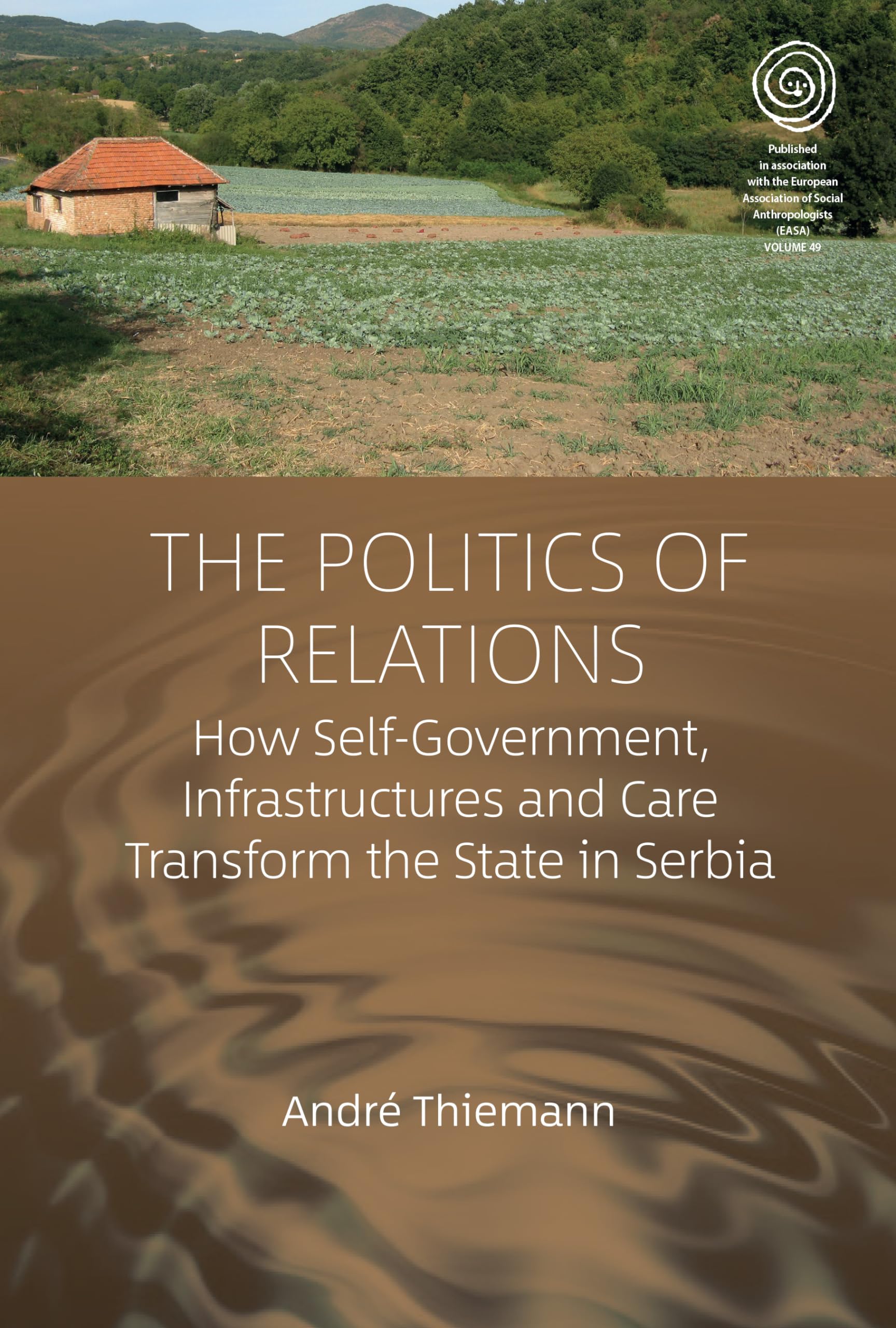 The Politics of Relations: How Self-Government, Infrastructures, and Care Transform the State in Serbia (Easa, 49)