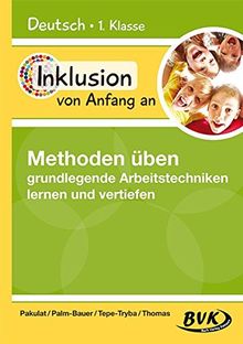 Inklusion von Anfang an: Deutsch - Methoden üben - grundlegende Arbeitstechniken lernen und vertiefen