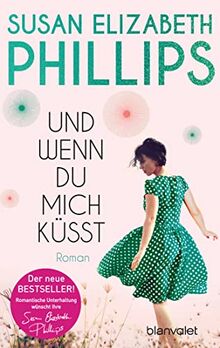 Und wenn du mich küsst: Roman (Die Chicago-Stars-Romane, Band 9) von Phillips, Susan Elizabeth | Buch | Zustand gut
