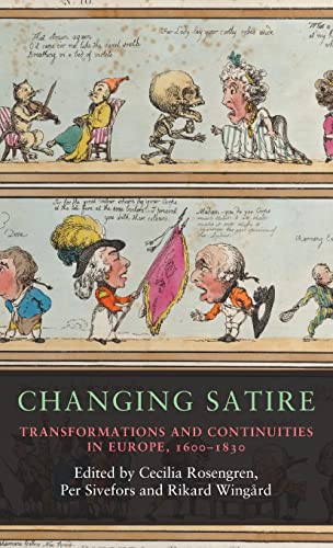 Changing satire: Transformations and continuities in Europe, 1600-1830 (Seventeenth and Eighteenth-Century Studies)