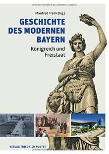 Geschichte des modernen Bayern: Königreich und Freistaat (Bayerische Geschichte)