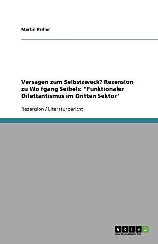 Versagen zum Selbstzweck? Rezension zu Wolfgang Seibels: Funktionaler Dilettantismus im Dritten Sektor