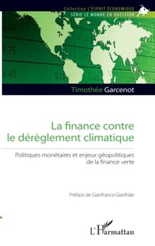 La finance contre le dérèglement climatique : politiques monétaires et enjeux géopolitiques de la finance verte