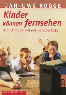 Kinder können fernsehen. Vom Umgang mit der Flimmerkiste.