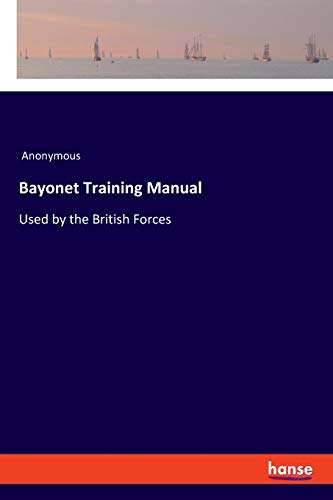 Bayonet Training Manual: Used by the British Forces