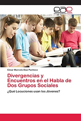 Divergencias y Encuentros en el Habla de Dos Grupos Sociales: ¿Qué Locuciones usan los Jóvenes?
