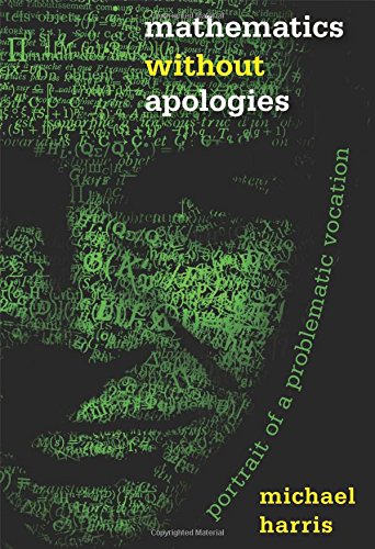 Michael Harris Mathematics Without Apologies, Portrait Of A Problematic Vocation (Science Essentials)