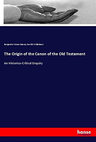 The Origin of the Canon of the Old Testament: An Historico-Critical Enquiry