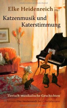 Katzenmusik und Katerstimmung: Tierisch-musikalische Geschichten